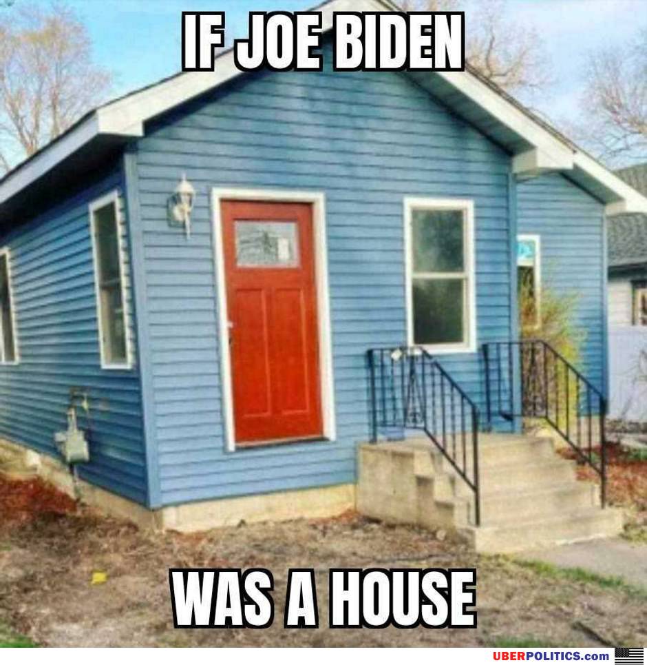 If Joe Biden Was A House